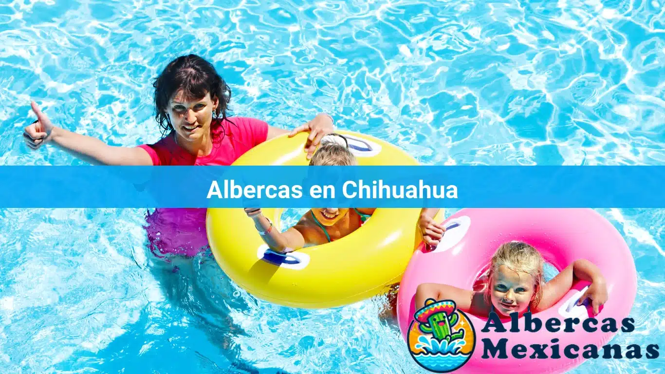 Albercas en Chihuahua