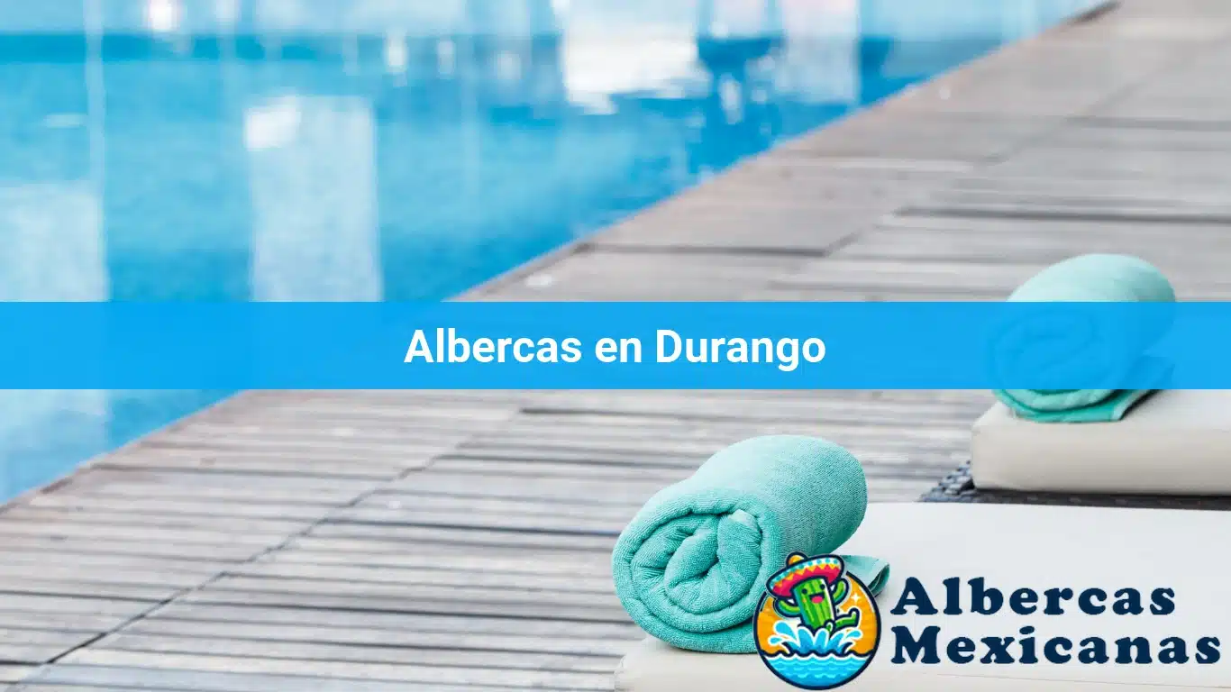 Albercas en Durango