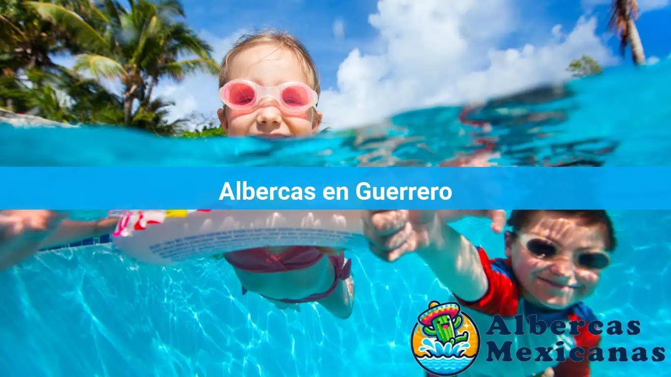 Albercas en Guerrero