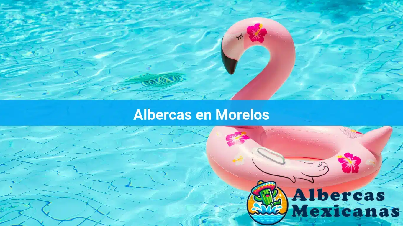 Albercas en Morelos