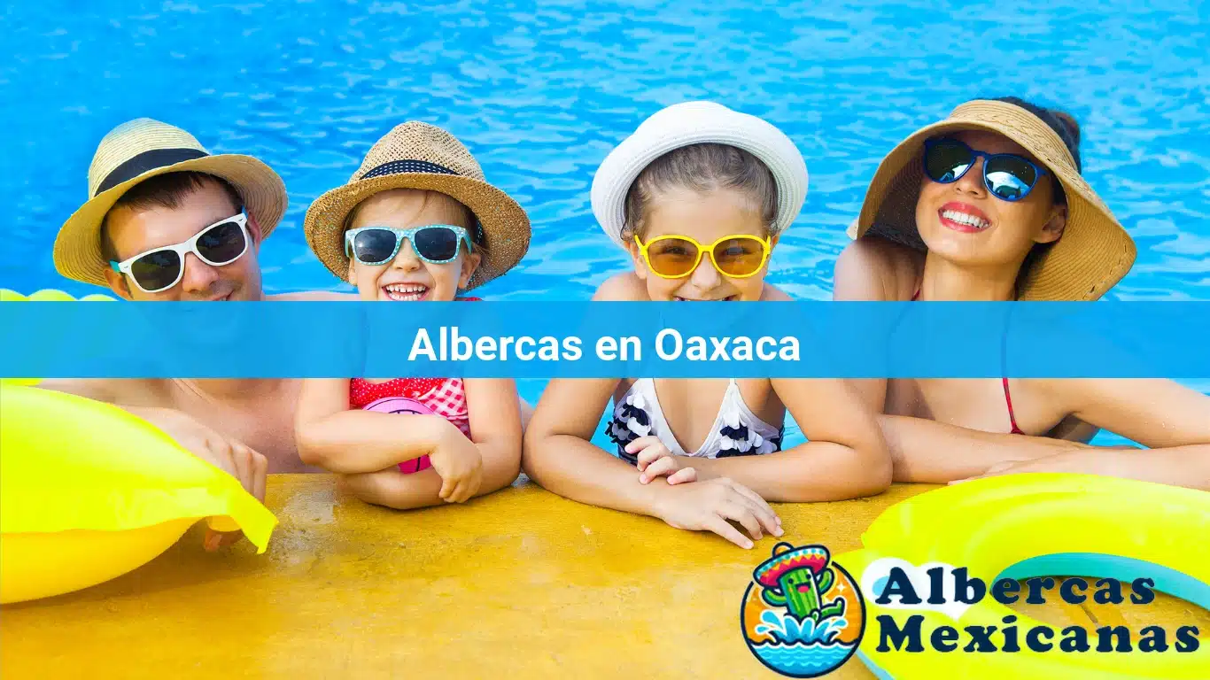 Albercas en Oaxaca