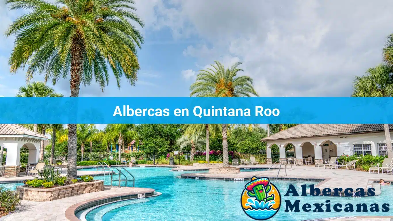 Albercas en Quintana Roo
