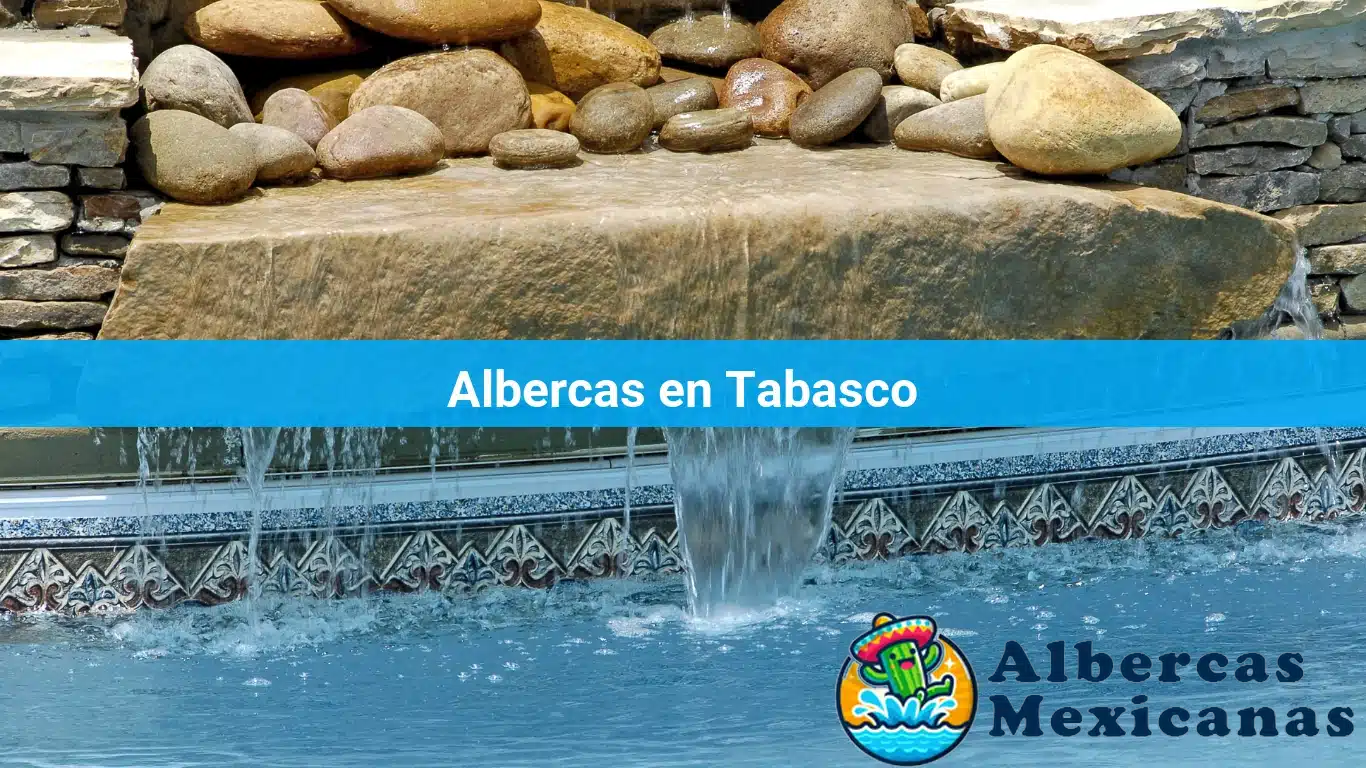 Albercas en Tabasco