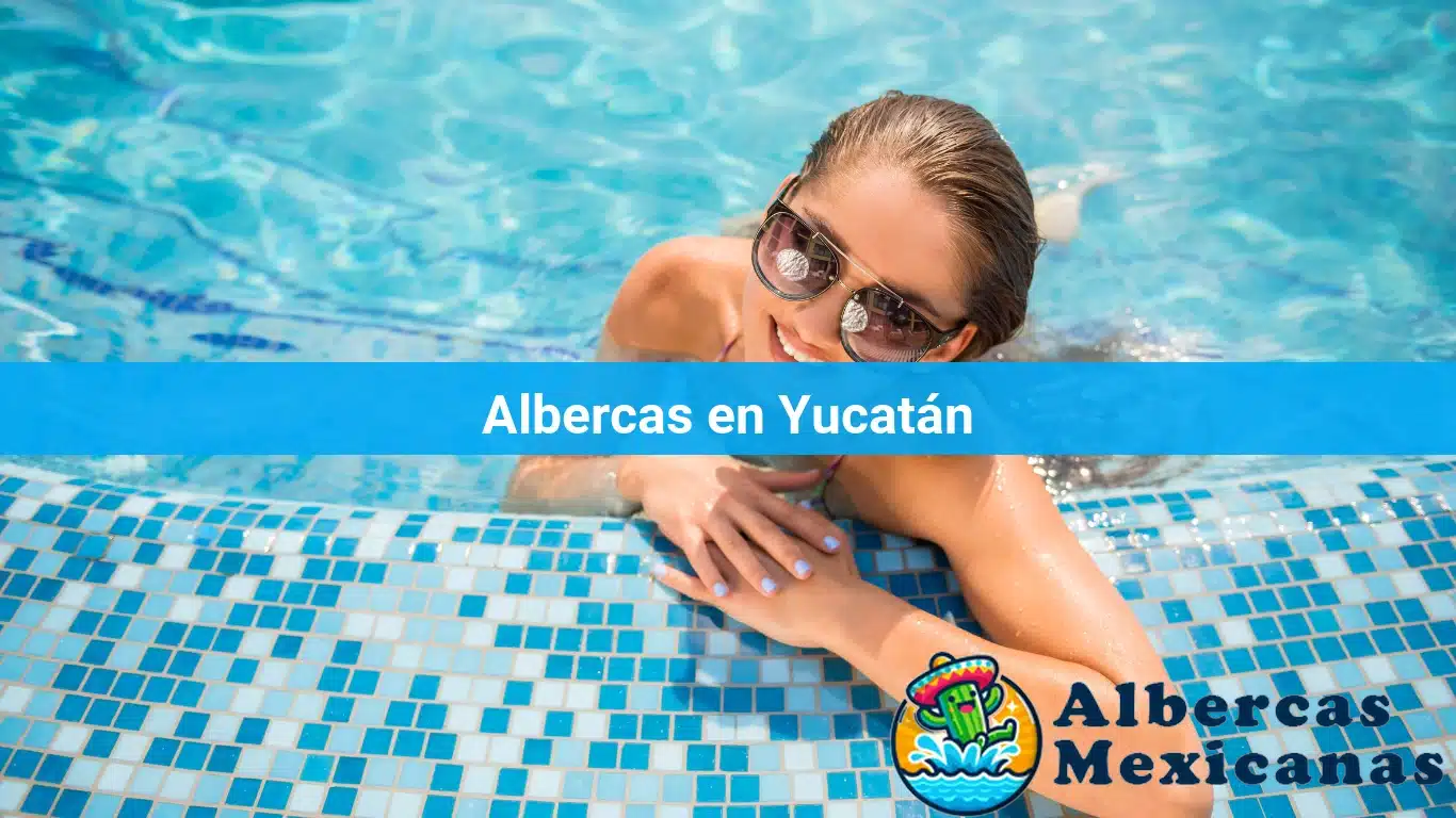 Albercas en Yucatán
